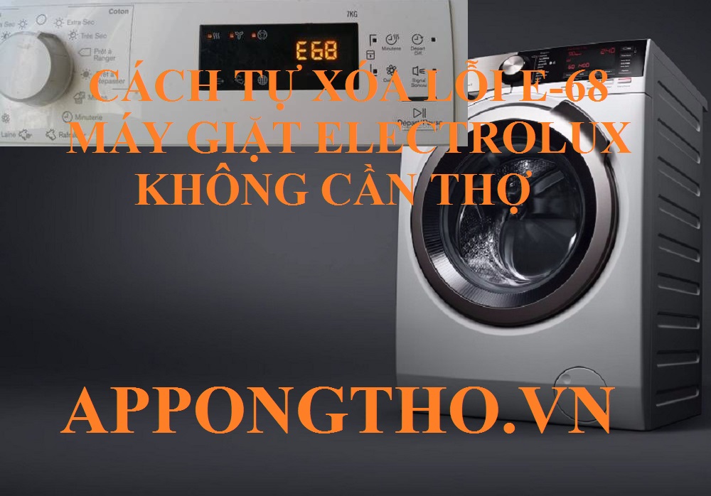 Lỗi E-68 trên máy giặt Electrolux cách tự khắc phục