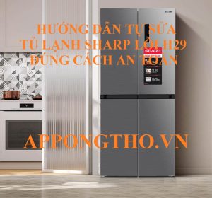 Lỗi H-29 tủ lạnh Sharp Side by Side tình trạng nguy hiểm