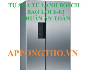 Làm sao để kiểm tra lỗi E-03 tủ lạnh Bosch?