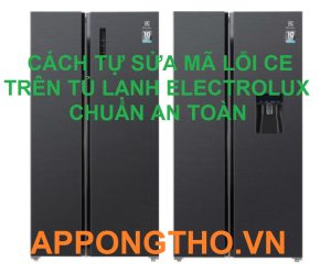 Tủ Lạnh Electrolux Báo Lỗi CE Phải Làm Gì Ngay Để Cứu Cánh?