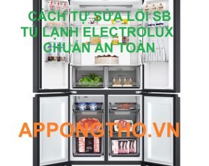 Liên hệ ai khi tủ lạnh Electrolux báo lỗi SB?