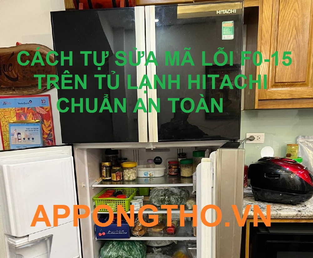 Thợ sửa tủ lạnh Hitachi báo lỗi F0-15 Tốt nhất tại Hà Nội