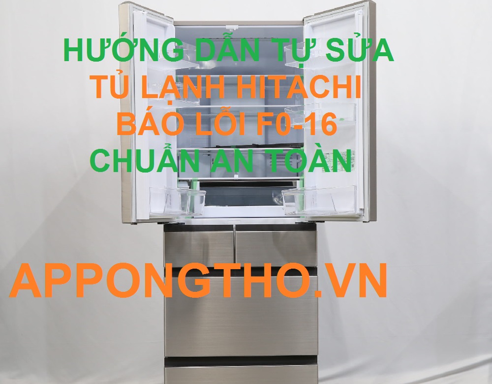 Dịch vụ sửa mã lỗi F0-16 trên tủ lạnh Hitachi side by side Uy Tín