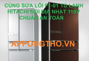 Trung tâm bảo hành tủ lạnh Hitachi lỗi F1-01 Uy Tín Nhất