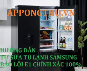 Cách sửa lỗi E1 tủ lạnh Samsung 0Đ đơn giản nhất