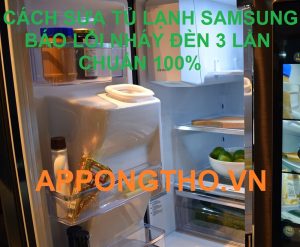 Tủ lạnh Samsung nháy đèn 3 lần ngăn đá không lạnh