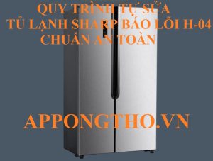 Cứu giúp Tủ lạnh Sharp lỗi H-04 phải làm sao