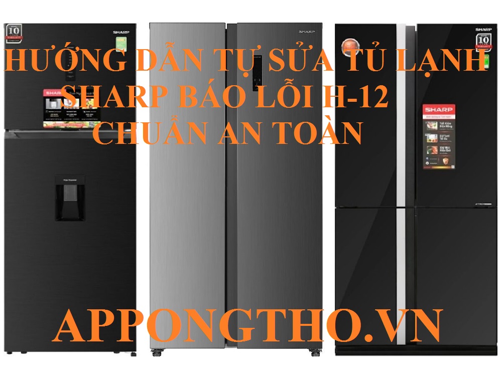 Những điều cần biết về tủ lạnh Sharp lỗi H12