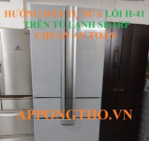 Lỗi H-41 Tủ Lạnh Sharp – Dấu Hiệu Sắp Hỏng Hoàn Toàn!